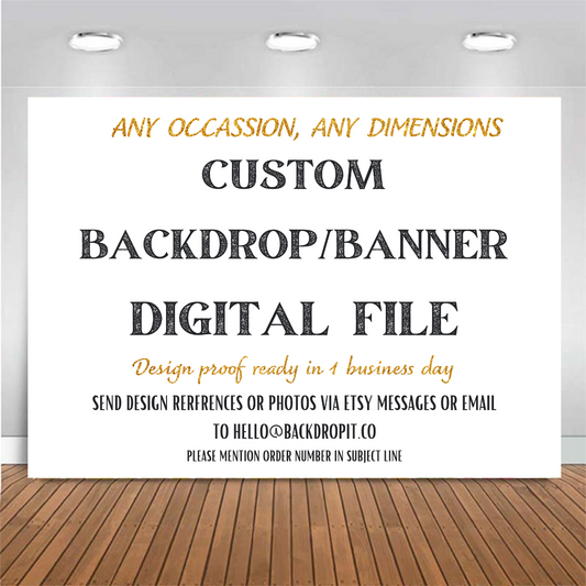 Customized Backdrop Design - Digital File Only, Any Occassion, Any Size, Digital Delivery, Customize your Banner For Any Event